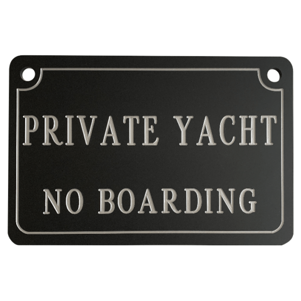 Private Yacht - No Boarding plaxiglass in satin black plaxiglass with silver enamel engraving